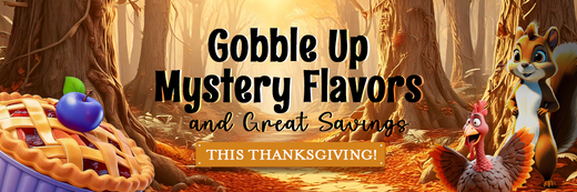 Gobble Up Mystery Flavors and Great Savings This Thanksgiving!